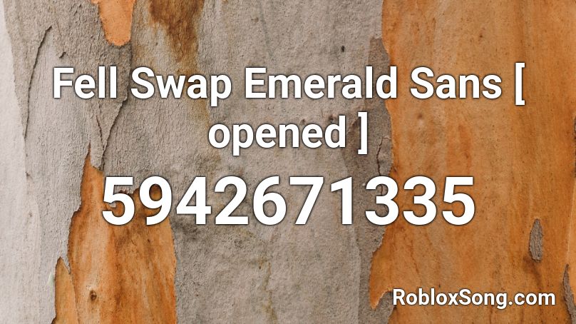 Fell Swap Emerald Sans [ opened ] Roblox ID