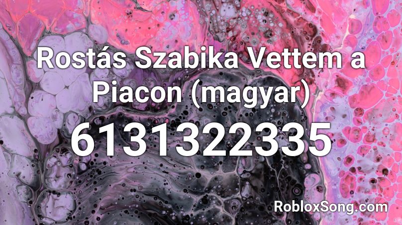 Rostás Szabika Vettem a Piacon (magyar) Roblox ID