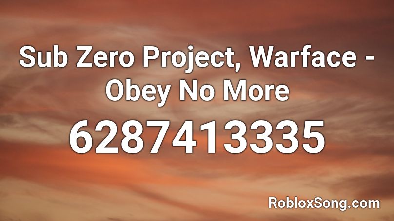 Sub Zero Project, Warface - Obey No More Roblox ID