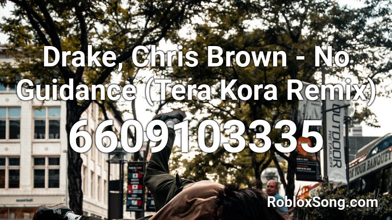 Drake Chris Brown No Guidance Tera Kora Remix Roblox Id Roblox Music Codes - no guidance remix roblox id code