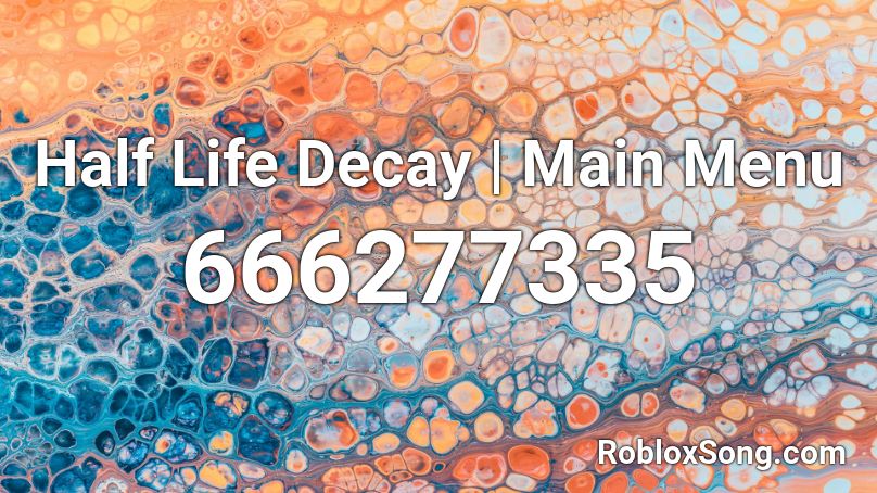 Half Life Decay | Main Menu Roblox ID