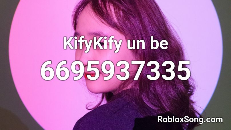 KifyKify un be Roblox ID