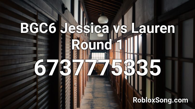 BGC6 Jessica vs Lauren (Round 1) Roblox ID