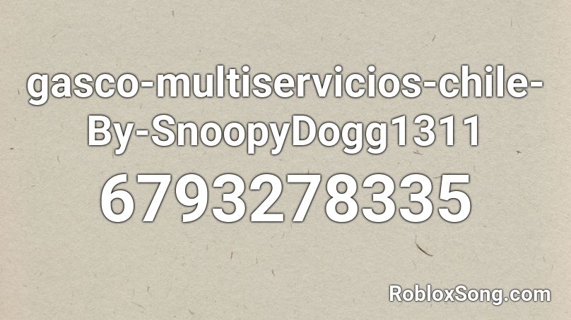 gasco multiservicios chile By SnoopyDogg1311 Roblox ID