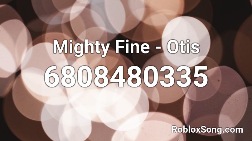 Mighty Fine - Otis Roblox ID