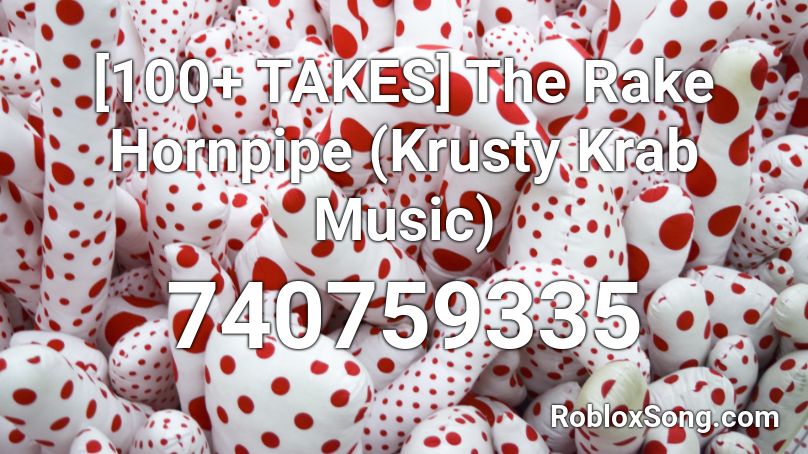 [100+ TAKES] The Rake Hornpipe (Krusty Krab Music) Roblox ID