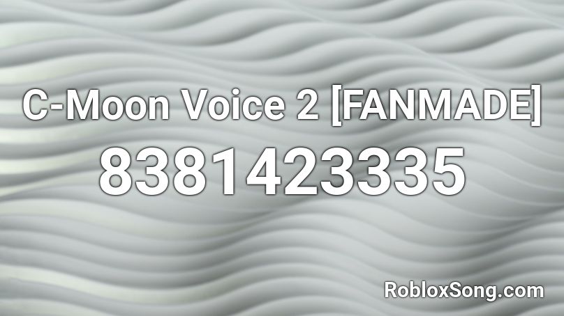 C-Moon Voice 2 [FANMADE] Roblox ID