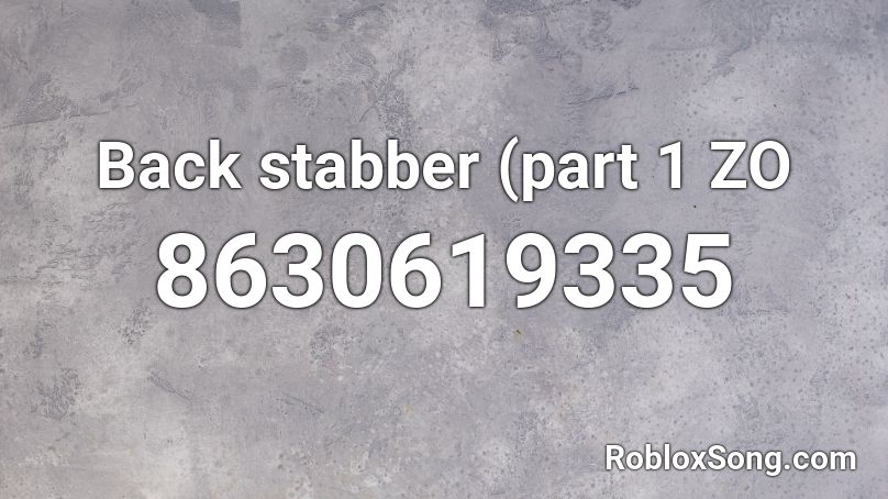 Back stabber (part 1 ZO Roblox ID