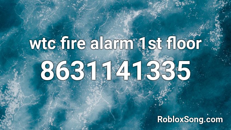 wtc fire alarm 1st floor Roblox ID