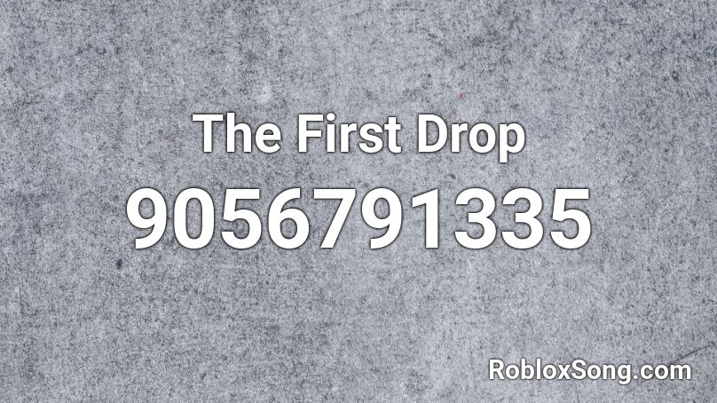 The First Drop Roblox ID