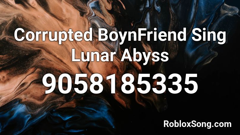 Corrupted BoynFriend Sing Lunar Abyss Roblox ID