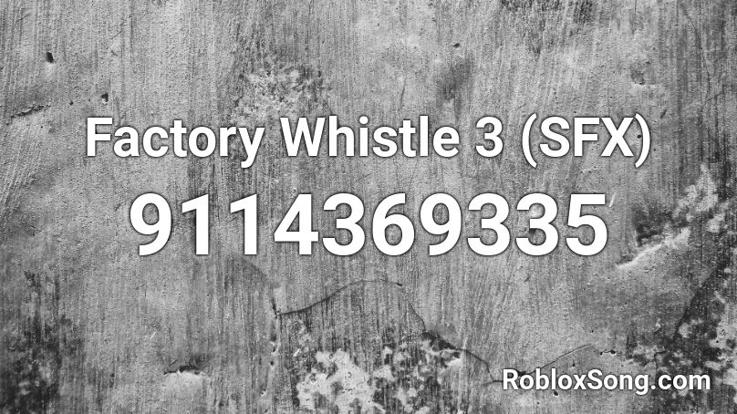 Factory Whistle 3 (SFX) Roblox ID