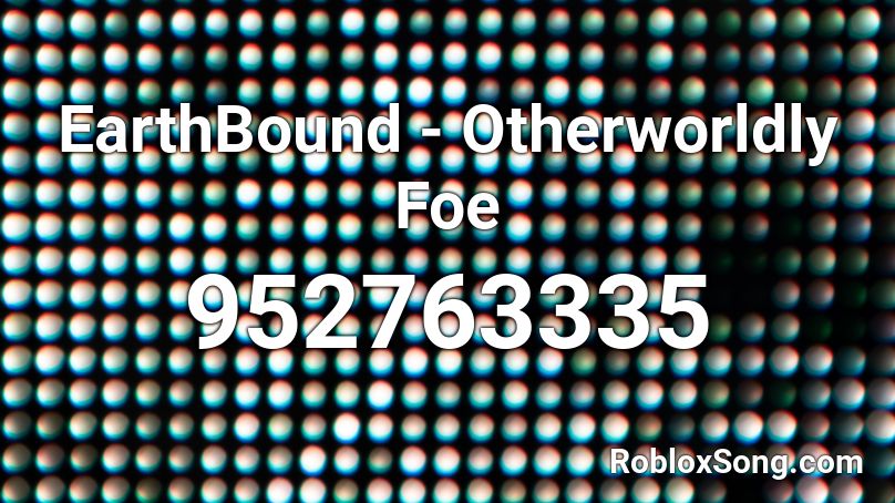 EarthBound - Otherworldly Foe Roblox ID