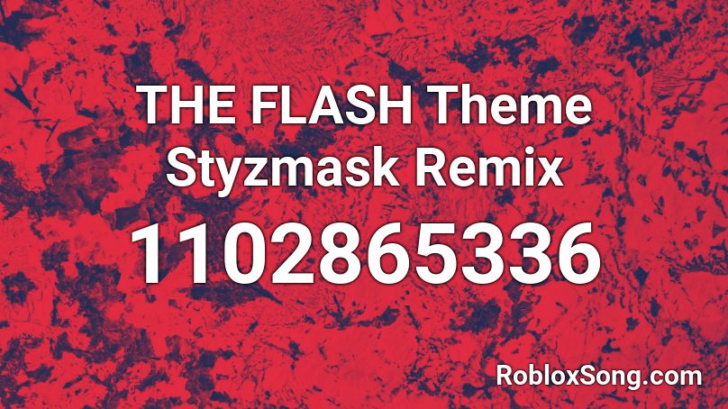 THE FLASH Theme Styzmask Remix Roblox ID