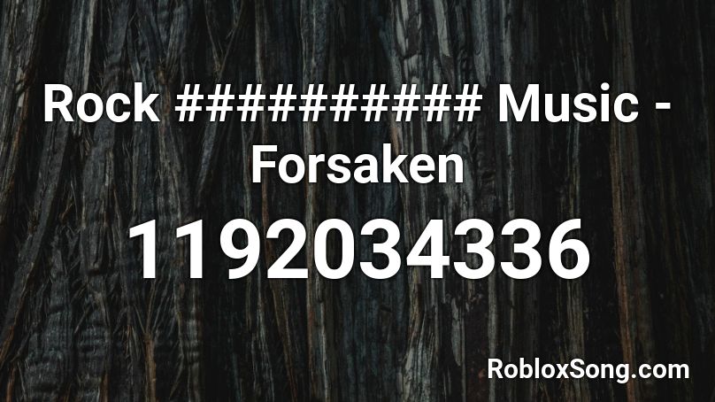 Rock ########## Music - Forsaken Roblox ID