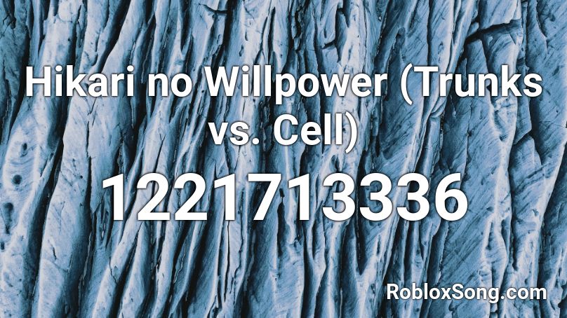 Hikari no Willpower (Trunks vs. Cell) Roblox ID