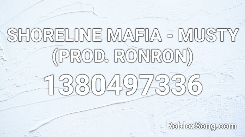 SHORELINE MAFIA - MUSTY (PROD. RONRON) Roblox ID
