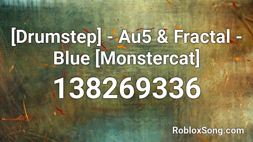 [Drumstep] - Au5 & Fractal - Blue [Monstercat] Roblox ID