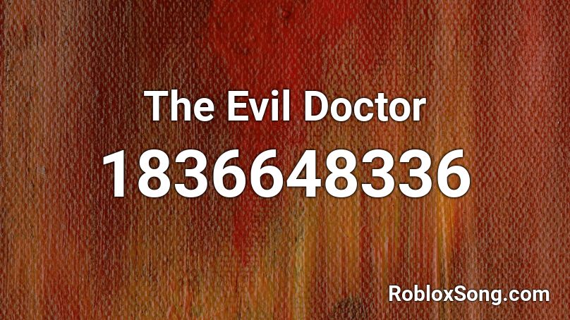 The Evil Doctor Roblox ID