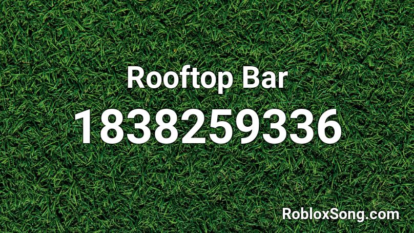 Rooftop Bar Roblox ID