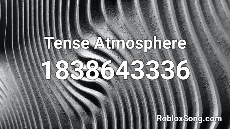 Tense Atmosphere Roblox ID
