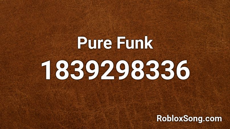 Pure Funk Roblox ID