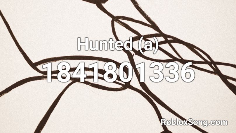 Hunted (a) Roblox ID