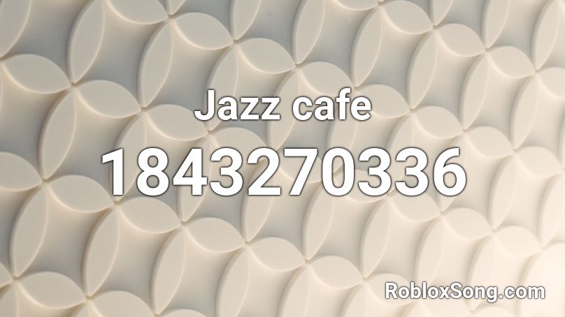 Jazz cafe Roblox ID