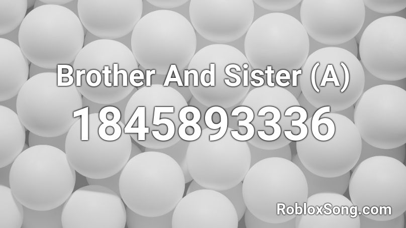 Brother And Sister (A) Roblox ID