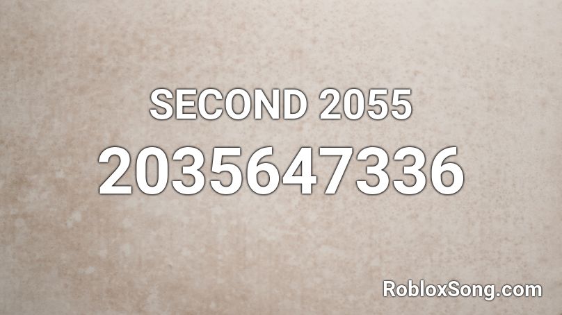 SECOND 2055 Roblox ID