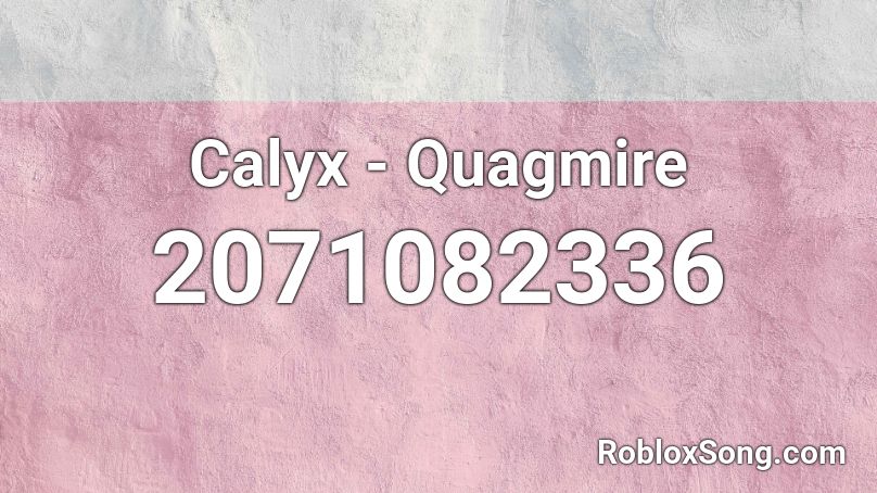 Calyx - Quagmire Roblox ID