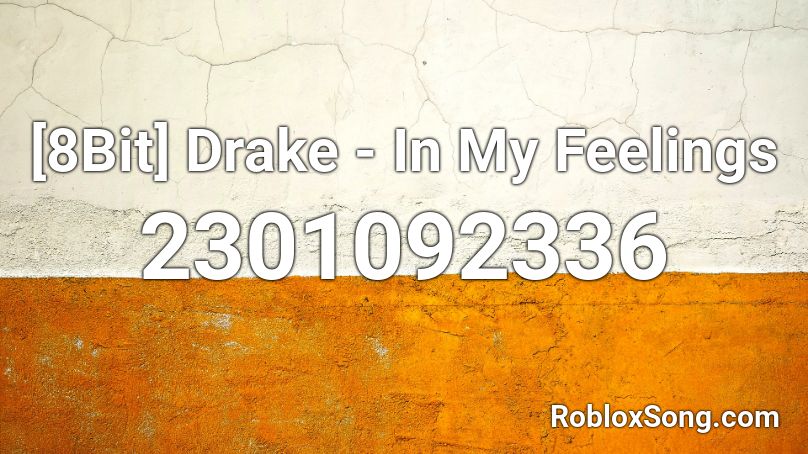 [8Bit] Drake - In My Feelings Roblox ID