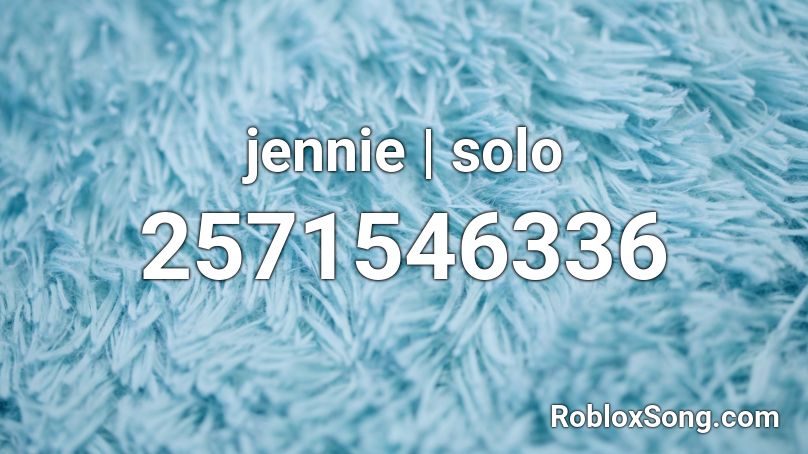 Jennie Solo Roblox Id Roblox Music Codes - solo roblox code
