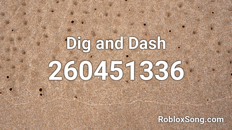 Dig and Dash Roblox ID