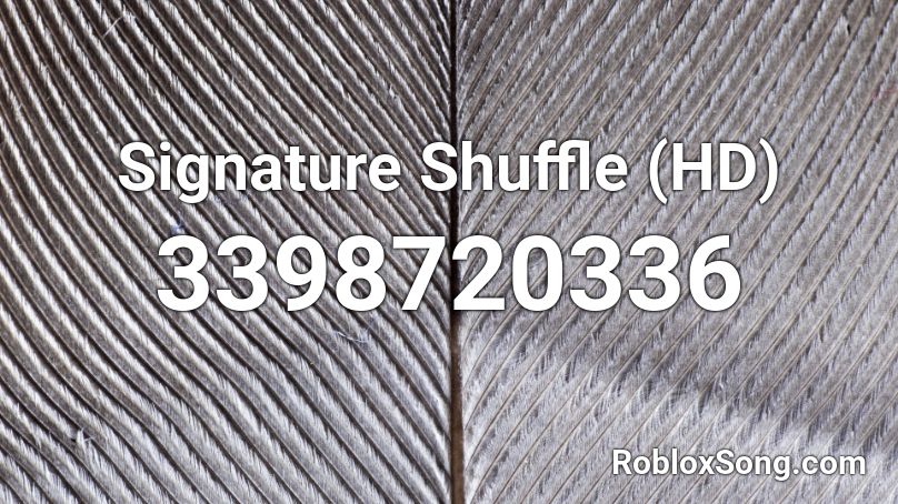 Signature Shuffle (HD) Roblox ID