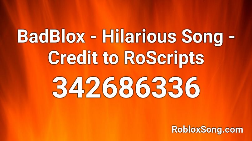 BadBlox - Hilarious Song - Credit to RoScripts Roblox ID