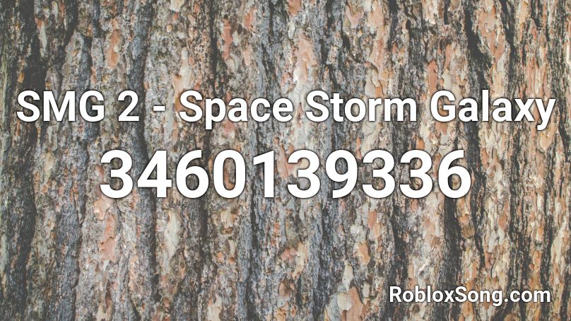 SMG 2 - Space Storm Galaxy Roblox ID
