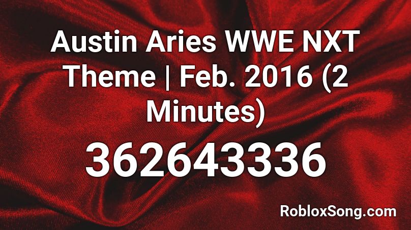 Austin Aries WWE NXT Theme | Feb. 2016 (2 Minutes) Roblox ID