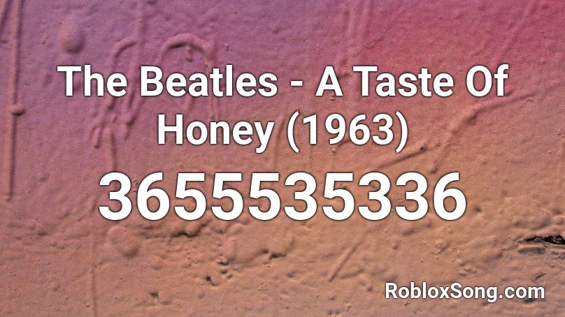 The Beatles - A Taste Of Honey (1963) Roblox ID