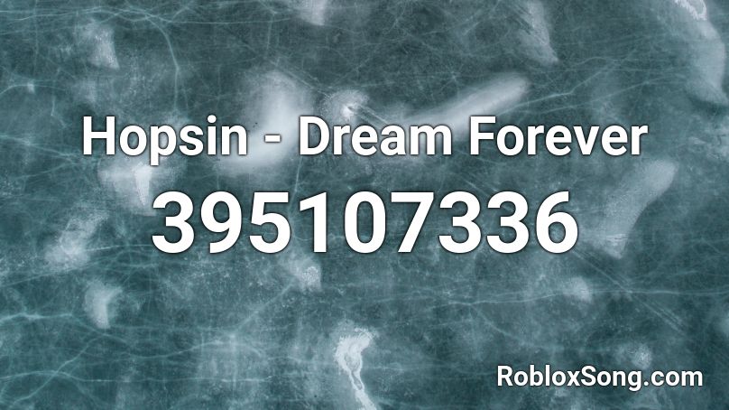 Hopsin - Dream Forever Roblox ID