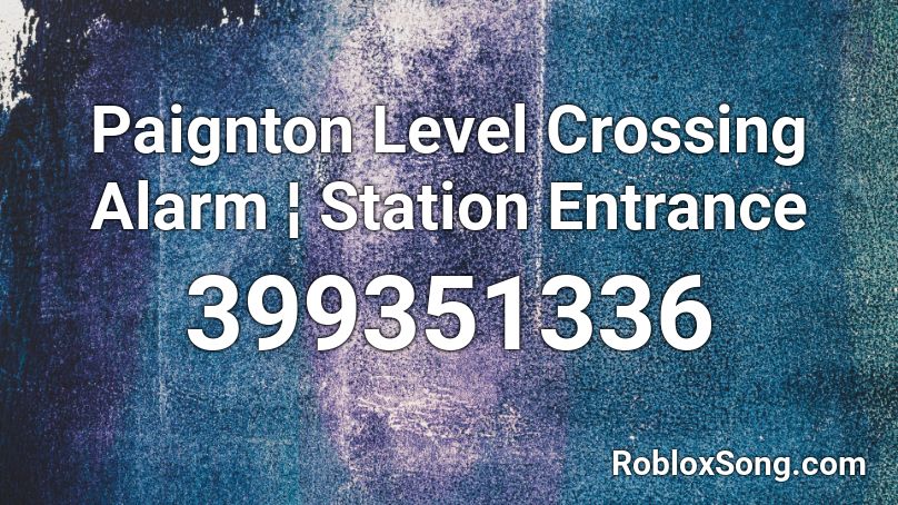 Paignton Level Crossing Alarm ¦ Station Entrance Roblox ID