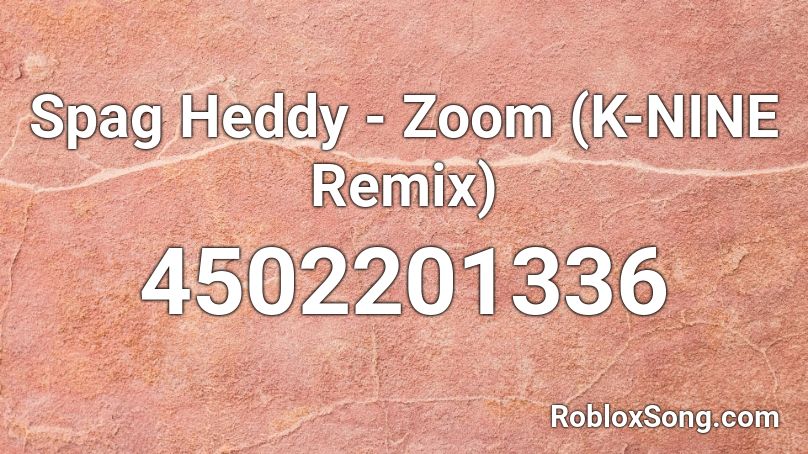 Spag Heddy - Zoom (K-NINE Remix) Roblox ID