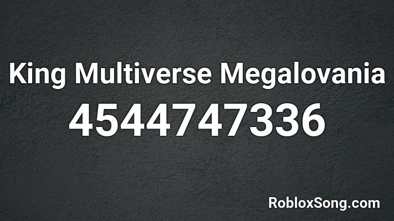 King Multiverse Megalovania Roblox Id Roblox Music Codes - roblox sound id megalovania