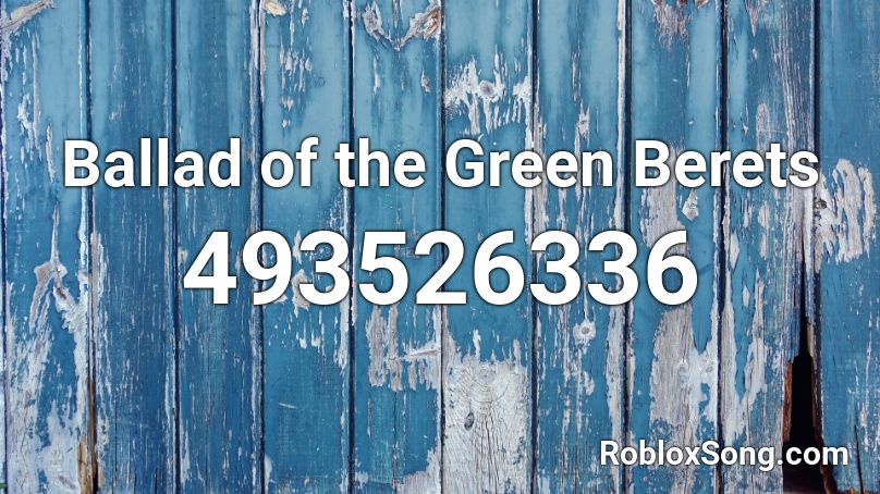 Ballad Of The Green Berets Roblox Id Roblox Music Codes - green beret roblox