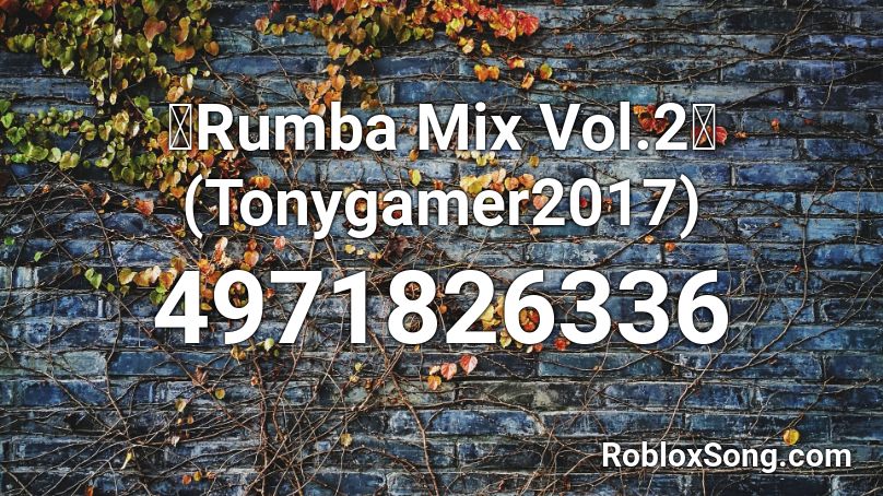 🔥Rumba Mix Vol.2🔥(Tonygamer2017) Roblox ID