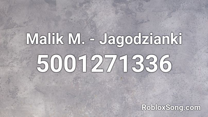 Malik M. - Jagodzianki Roblox ID