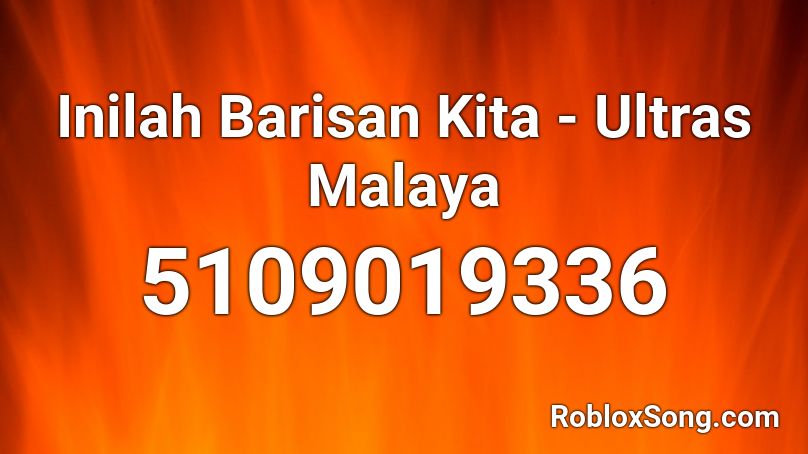 Inilah Barisan Kita - Ultras Malaya Roblox ID