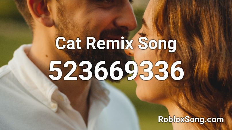 Cat Remix Song  Roblox ID