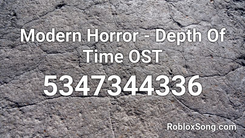 Modern Horror - Depth Of Time OST Roblox ID