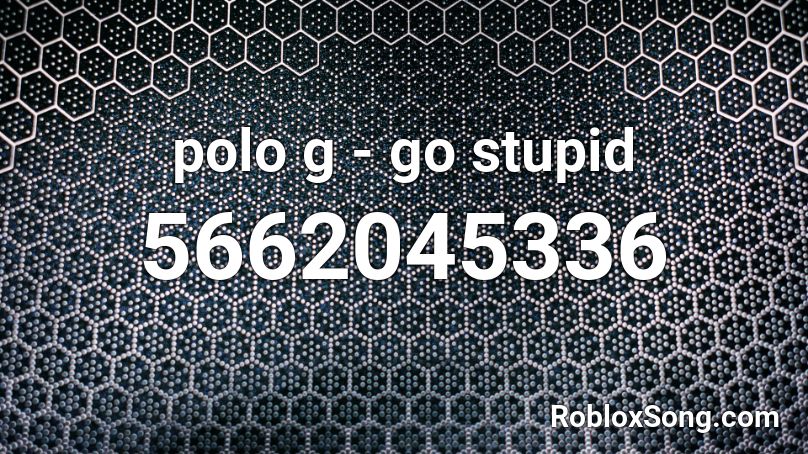 polo g - go stupid Roblox ID